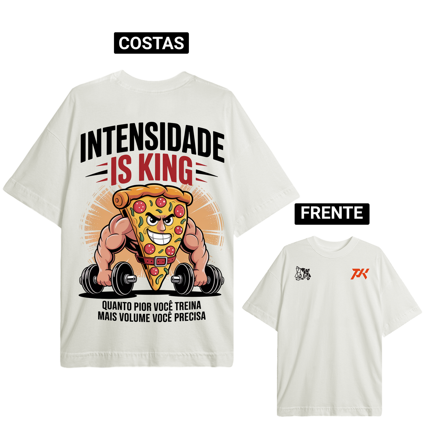 Oversized  Premium -Intensidade is king - PK squat